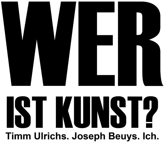 Datei:Wer ist Kunst Joseph Beuys Timm Ulrichs ICH - Jeder Mensch ist Kunst REIHE Kopie.jpg